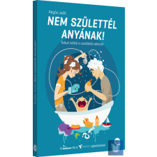 Nem születtél anyának! életmód, egészség