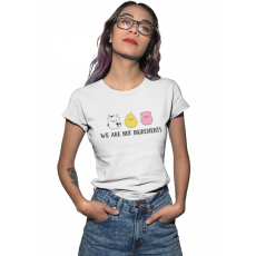  Nem vagyunk hozzávalók - Női Póló