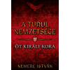 Nemere István - Öt király kora - A turul nemzetsége