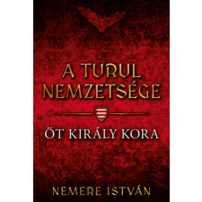 Nemere István - Öt király kora - A turul nemzetsége egyéb könyv