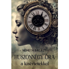 Németh Balázs - Huszonnégy óra a kísértetekkel regény