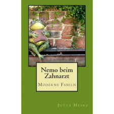  Nemo beim Zahnarzt: Moderne Fabeln – Jutta Heinz idegen nyelvű könyv