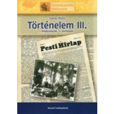 Nemzedékek Tudása Tankönyvkiadó Történelem III. a középiskolák számára - Száray Miklós antikvárium - használt könyv