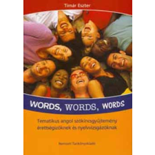 Nemzedékek Tudása Tankönyvkiadó Words, Words, Words - Tematikus angol szókincsgyűjtemény - Timár Eszter antikvárium - használt könyv