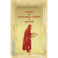 Nemzeti Örökség A kún- avagy Petrarka-codex és a kúnok - Hunfalvy Pál egyéb könyv