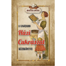 Nemzeti Örökség A legújabb házi cukrászat kézikönyve sütés és főzés