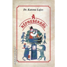 Nemzeti Örökség A népmesékről - Dr. Katona Lajos irodalom