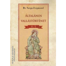 Nemzeti Örökség Általános vallástörténet II./2 - Dr. Varga Zsigmond egyéb könyv