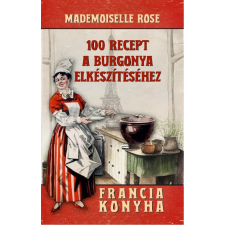 Nemzeti Örökség Kiadó 100 recept a burgonya elkészítéséhez gasztronómia