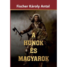 Nemzeti Örökség Kiadó A Hunok és Magyarok történelem