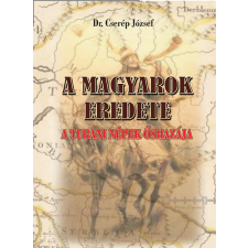 Nemzeti Örökség Kiadó A magyarok eredete - A turáni népek őshazája történelem
