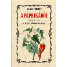 Nemzeti Örökség Kiadó A paprikáról tekintettel a régi fűszerekre gasztronómia