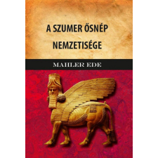 Nemzeti Örökség Kiadó A Szumer ősnép nemzetisége történelem