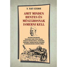 Nemzeti Örökség Kiadó Amit minden hentes és mészárosnak ismerni kell gasztronómia