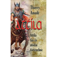 Nemzeti Örökség Kiadó Attila - Attila fiai és utódai történelme történelem