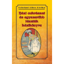 Nemzeti Örökség Kiadó Házi cukrászat és egyszerűbb tészták kézikönyve gasztronómia