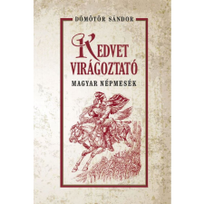 Nemzeti Örökség Kiadó Kedvet virágoztató magyar népmesék gyermek- és ifjúsági könyv