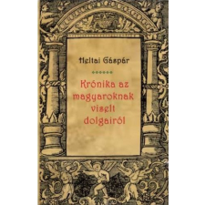 Nemzeti Örökség Kiadó Krónika az magyaroknak viselt dolgairól egyéb könyv