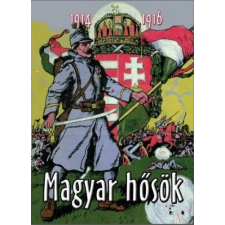 Nemzeti Örökség Kiadó Magyar hősök - 1914-1916 történelem
