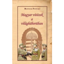 Nemzeti Örökség Kiadó Magyar vitézek a világháborúban egyéb könyv
