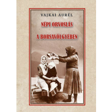 Nemzeti Örökség Kiadó Népi orvoslás a Borsavölgyében életmód, egészség