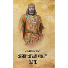 Nemzeti Örökség Kiadó Szent István király élete történelem