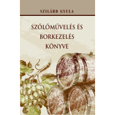 Nemzeti Örökség Kiadó Szőlőművelés és borkezelés könyve gasztronómia