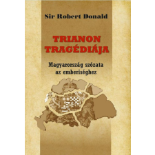 Nemzeti Örökség Kiadó Trianon tragédiája - Magyarország szózata az emberiséghez történelem