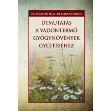 Nemzeti Örökség Kiadó Útmutatás a vadontermő gyógynövények gyűjtéséhez életmód, egészség