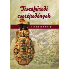 Nemzeti Örökség Kiadó Viski Károly - Tiszafüredi cserépedények társadalom- és humántudomány