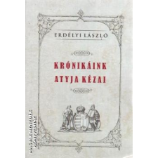 Nemzeti Örökség Krónikáink atyja Kézai - Erdélyi László történelem
