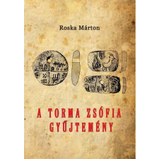 Nemzeti Örökség ROSKA MÁRTON - A TORMA ZSÓFIA-GYÛJTEMÉNY társadalom- és humántudomány