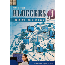 Nemzeti Tankönyvkiadó Bloggers 1 - Teacher&#039;s Resource Book - Fehér Judit antikvárium - használt könyv