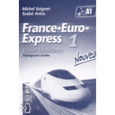 Nemzeti Tankönyvkiadó France-Euro-Express 1. Nouveau Tanári kézikönyv - Szabó Anita; Michael Soignet antikvárium - használt könyv