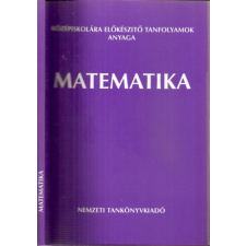 Nemzeti Tankönyvkiadó Középiskolára előkészítő tanfolyamok anyaga - Matematika (Msz:8059/2) antikvárium - használt könyv