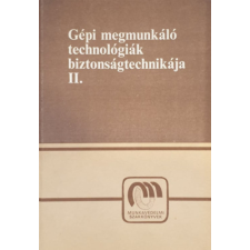Népszava Kiadó Gépi megmunkáló technológiák biztonságtechnikája II. - Karsai István Dr. (szerk.) antikvárium - használt könyv
