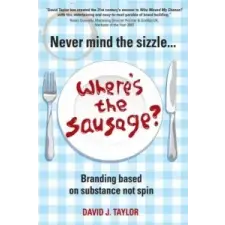  Never Mind the Sizzle...Where's the Sausage? – David Taylor idegen nyelvű könyv