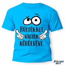 Nevlini vicces póló több színben, hülyékkel vagyok körülvéve ajándéktárgy