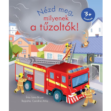 Nézd meg, milyenek a tűzoltók! gyermek- és ifjúsági könyv
