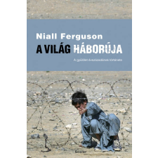 Niall Ferguson A világ háborúja – A gyűlölet évszázadának története (3. kiadás) tankönyv