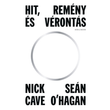 Nick Cave, Sean O'Hagan - Hit, remény és vérontás egyéb könyv