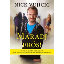 Nick Vujicic Maradj erős! életmód, egészség