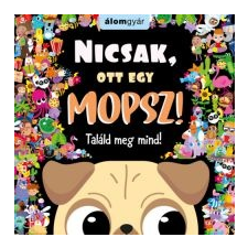  Nicsak, ott egy mopsz! kreatív és készségfejlesztő