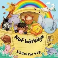  Noé bárkája - Bibliai Kör-kép gyermek- és ifjúsági könyv