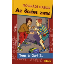 Nógrádi Gábor AZ ÖCSÉM ZSENI - TOM ÉS GERI 2. - 2. KIADÁS gyermek- és ifjúsági könyv