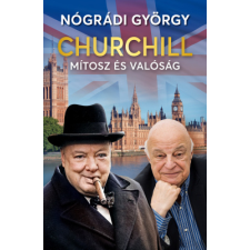 Nógrádi György - Churchill – Mítosz és valóság egyéb könyv