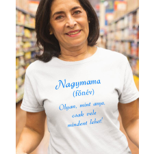 Női póló nagyinak - Nagymama olyan mint anya női póló
