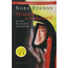 Nora Ephron SIRÁMOK A NYAKAMRÓL ÉS MÁS HERVASZTÓ TÖRTÉNETEK antikvárium - használt könyv