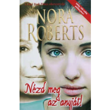 Nora Roberts Nézd meg az anyját! regény