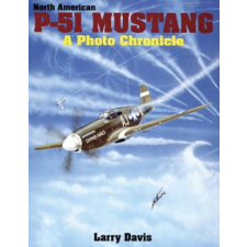  North American P-51 Mustang: a Photo Chronicle – Larry Davis idegen nyelvű könyv